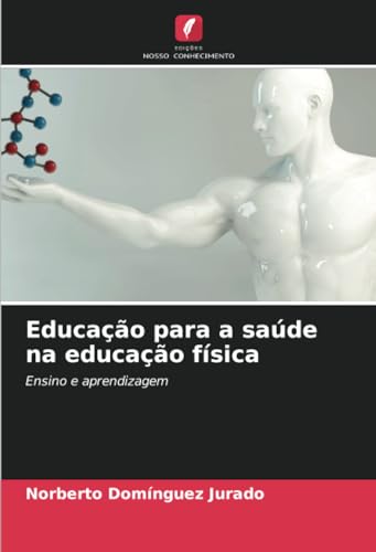 Educação para a saúde na educação física: Ensino e aprendizagem von Edições Nosso Conhecimento