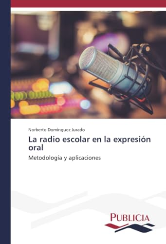 La radio escolar en la expresión oral: Metodología y aplicaciones von VDM Verlag