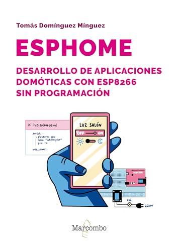 ESPHome. Desarrollo de aplicaciones domóticas con ESP8266 sin programación ESPHome. Desarrollo de aplicaciones domóticas con ESP8266 sin programación von Marcombo