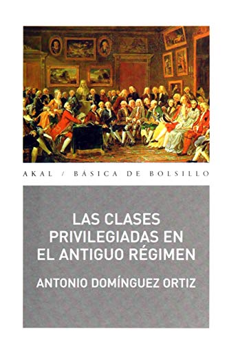 Las clases privilegiadas en el Antiguo Régimen (Básica de Bolsillo)