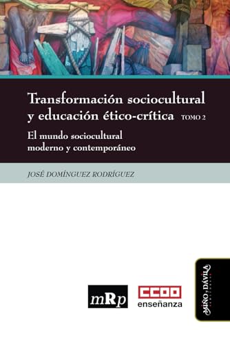 Transformación sociocultural y educación ético-crítica. Tomo 2: El mundo sociocultural moderno y contemporáneo (Educación internacional, Band 13) von Miño y Dávila editores