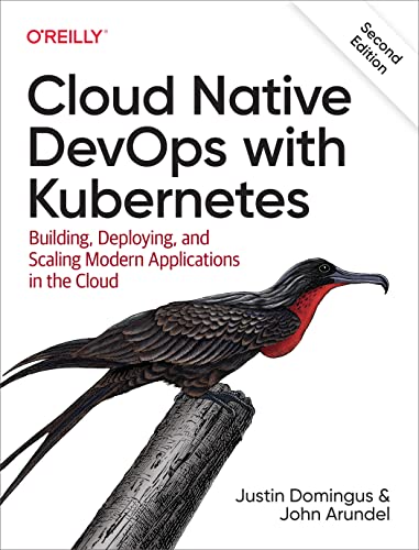 Cloud Native DevOps with Kubernetes: Building, Deploying, and Scaling Modern Applications in the Cloud von O'Reilly Media