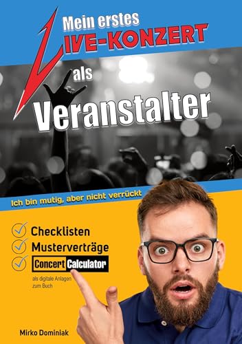 Mein erstes Live-Konzert als Veranstalter: Checklisten, Musterverträge, Concert Calculator als digitale Anlagen zum Buch (live-books)