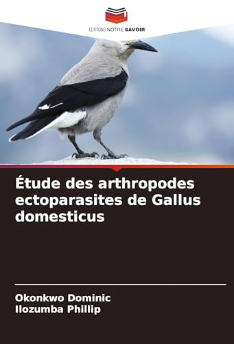 Étude des arthropodes ectoparasites de Gallus domesticus von Editions Notre Savoir