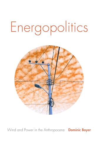Energopolitics: Wind and Power in the Anthropocene von Duke University Press