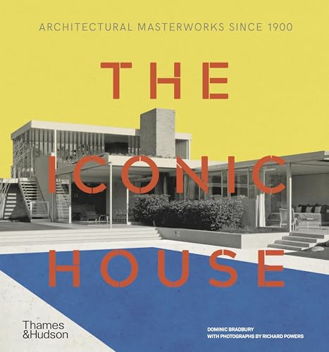 The Iconic House: Architectural Masterworks Since 1900