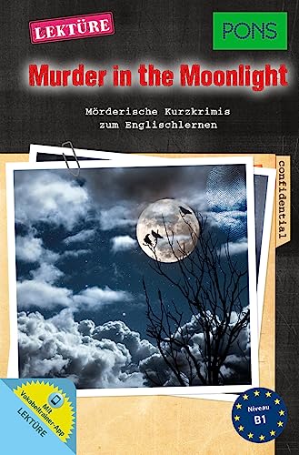 PONS Lektüre "Murder in the Moonlight": Mörderische Kurzkrimis zum Englischlernen. Mit Online-Wortschatztrainer (PONS Kurzkrimi)