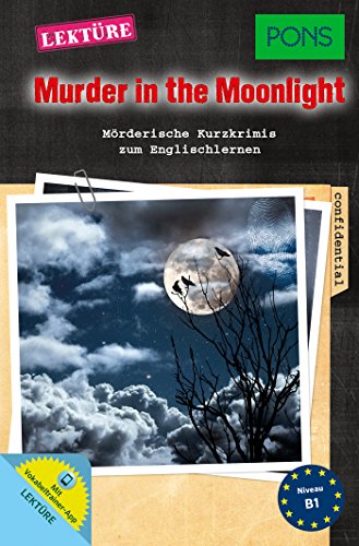 PONS Lektüre "Murder in the Moonlight": Mörderische Kurzkrimis zum Englischlernen. Mit Online-Wortschatztrainer (PONS Kurzkrimi) von Pons GmbH
