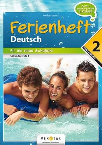 Deutschstunde Ferienheft - NMS / AHS: 2. Klasse NMS / AHS: Ferienheft Deutsch 2. Klasse MS/AHS - Zur Vorbereitung auf die 3. Klasse MS/AHS - ... Fit ins neue Schuljahr, Band 2) von Veritas Verlag