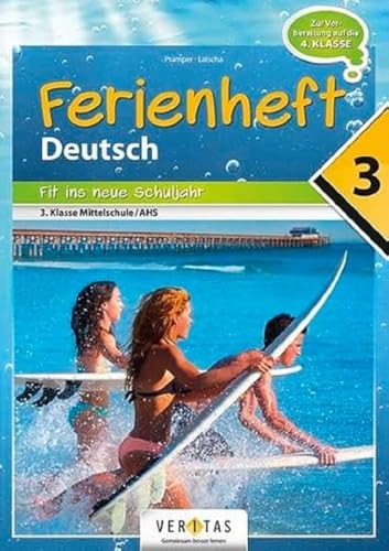 Deutschstunde Ferienheft - NMS / AHS: 3. Klasse NMS / AHS: Ferienheft Deutsch 3. Klasse MS/AHS - Zur Vorbereitung auf die 4. Klasse MS/AHS - ... Fit ins neue Schuljahr, Band 3) von Veritas Verlag