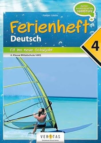 Deutschstunde Ferienheft - NMS / AHS: 4. Klasse NMS / AHS: Ferienheft Deutsch 4. Klasse MS/AHS - Zur Vorbereitung auf die Oberstufe - Ferienheft mit ... Fit ins neue Schuljahr, Band 4)