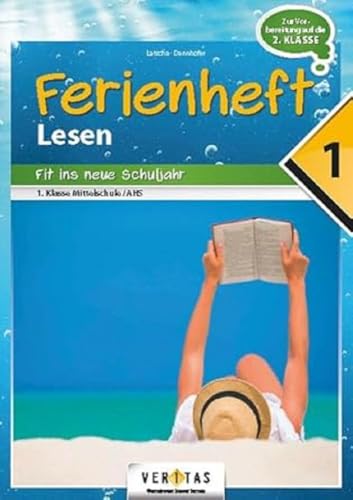 Lesen Ferienhefte - NMS/AHS - 1. Klasse: Ferienheft Lesen 1. Klasse MS/AHS - Zur Vorbereitung auf die 2. Klasse MS/AHS - Ferienheft mit eingelegten Lösungen von Veritas