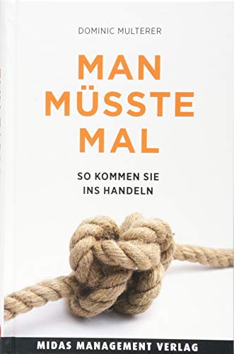 Man müsste mal ...: So kommen Sie ins Handeln