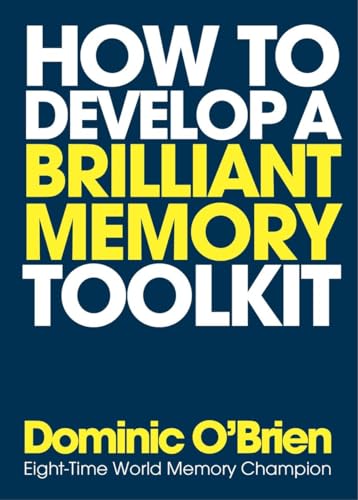 How to Develop a Brilliant Memory Toolkit: Tips, Tricks and Techniques to Remember Names, Words, Facts, Figures, Faces and Speeches von Watkins Publishing