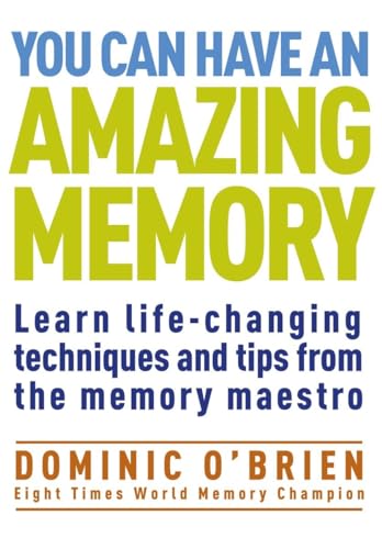 You Can Have an Amazing Memory: Learn Life-Changing Techniques and Tips from the Memory Maestro von Watkins Publishing