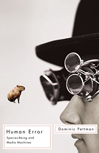 Human Error: Species-Being and Media Machines (Posthumanities, Band 14) von University of Minnesota Press