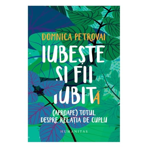 Iubeste Si Fii Iubit(A). (Aproape) Totul Despre Relatia De Cuplu von Humanitas