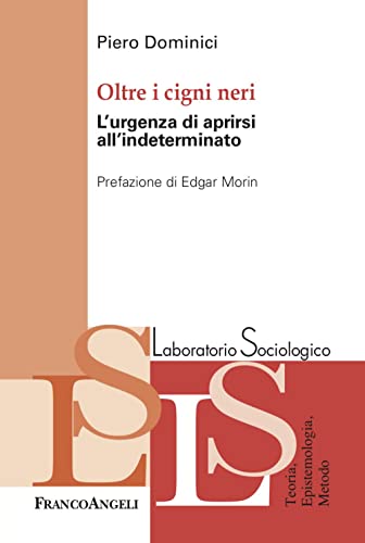 Oltre i cigni neri. L'urgenza di aprirsi all'indeterminato (Laboratorio sociologico) von Franco Angeli