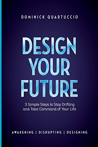 Design Your Future: 3 Simple Steps to Stop Drifting and Start Living von Tck Publishing
