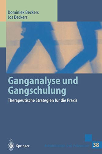 Ganganalyse und Gangschulung: Therapeutische Strategien für die Praxis (Rehabilitation und Prävention) (German Edition) (Rehabilitation und Prävention, 38, Band 38) von Springer