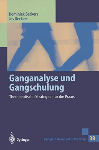 Ganganalyse und Gangschulung: Therapeutische Strategien für die Praxis (Rehabilitation und Prävention) (German Edition) (Rehabilitation und Prävention, 38, Band 38) von Springer