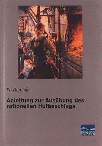 Anleitung zur Ausübung des rationellen Hufbeschlags Anleitung zur Ausübung des rationellen Hufbeschlags von Fachbuchverlag-Dresden