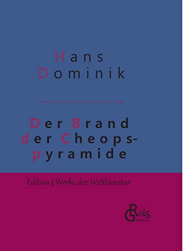 Der Brand der Cheopspyramide: Gebundene Ausgabe (Edition Werke der Weltliteratur - Hardcover) von Grols Verlag