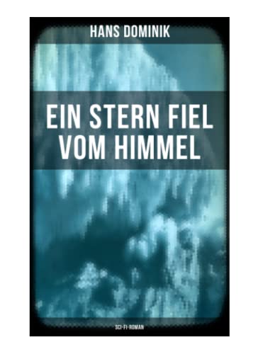 Ein Stern fiel vom Himmel (Sci-Fi-Roman): Der Kampf um das Gold der Antarktis