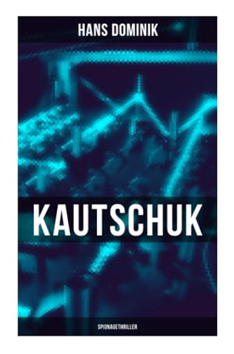 Kautschuk (Spionagethriller) von Musaicum Books