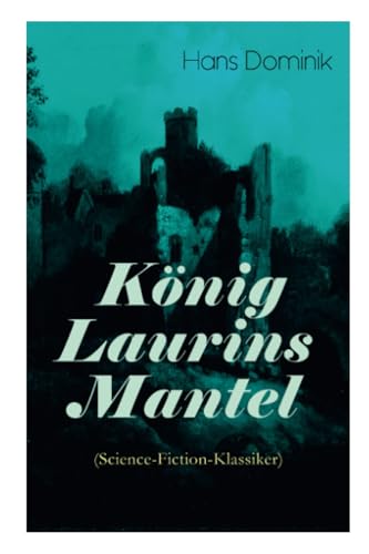 König Laurins Mantel (Science-Fiction-Klassiker): Die Unsichtbare Welt von E-Artnow