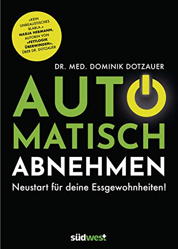 Automatisch abnehmen: Neustart für deine Essgewohnheiten! - "Kein unrealistisches Blabla." Nadja Hermann, Autorin von "Fettlogik überwinden", über Dr. Dotzauer Automatisch abnehmen: Neustart für deine Essgewohnheiten! - "Kein unrealistisches Blabla." Nadja Hermann, Autorin von "Fettlogik überwinden", über Dr. Dotzauer