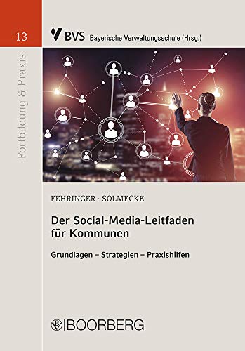 Der Social-Media-Leitfaden für Kommunen: Grundlagen - Strategien - Praxishilfen (Fortbildung & Praxis)