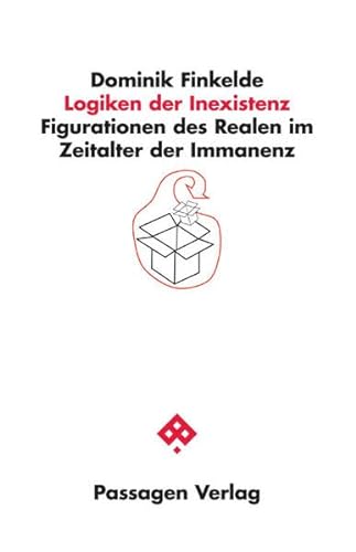 Logiken der Inexistenz: Figurationen des Realen im Zeitalter der Immanenz (Passagen Philosophie) von Passagen Verlag Ges.M.B.H
