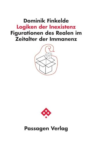 Logiken der Inexistenz: Figurationen des Realen im Zeitalter der Immanenz (Passagen Philosophie) von Passagen Verlag Ges.M.B.H