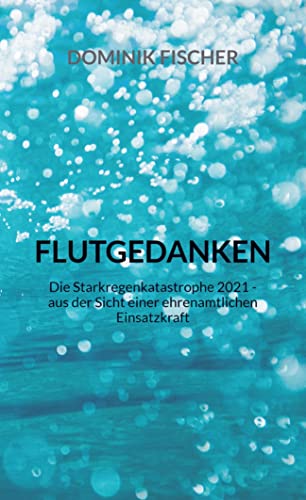 Flutgedanken: Die Starkregenkatastrophe 2021 - aus der Sicht einer ehrenamtlichen Einsatzkraft von Meinbestseller.de