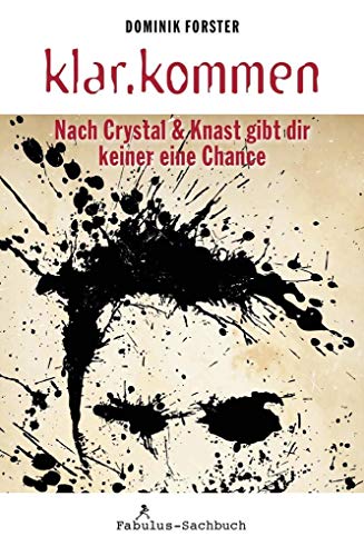 klar.kommen: Nach Crystal & Knast gibt dir keiner eine Chance von Fabulus-Verlag