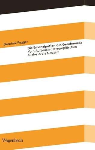 Die Emanzipation des Geschmacks - Vom Aufbruch der europäischen Küche in die Neuzeit (Kleine Kulturwissenschaftliche Bibliothek) von Verlag Klaus Wagenbach GmbH