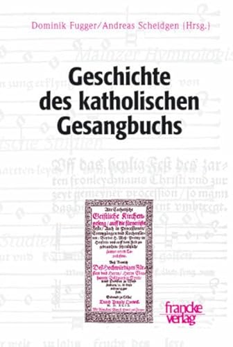 Geschichte des katholischen Gesangbuchs (Mainzer Hymnologische Studien) von Francke