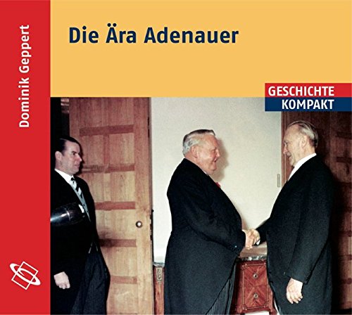 Die Ära Adenauer: Lesefassung des gleichnamigen Buches von wbg Academic in Wissenschaftliche Buchgesellschaft (WBG)