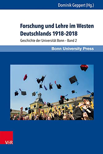 Forschung und Lehre im Westen Deutschlands 1918-2018: Geschichte der Universität Bonn - Band 2 von V&R unipress