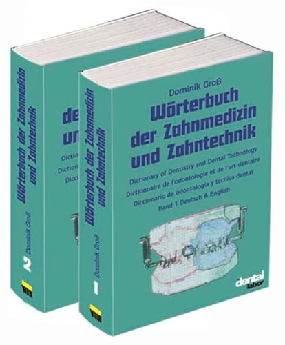 Wörterbuch der Zahnmedizin und Zahntechnik: Dictionary of Dentistry and Dental Technology; Dictionnaire de l'odonologie et de l'art dentaire; ... dental. Deutsch/English/Francais/Espanol