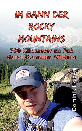 Im Bann der Rocky Mountains: 700 Kilometer zu Fuß durch Kanadas Wildnis von Tredition Gmbh