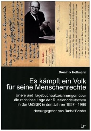 Es kämpft ein Volk für seine Menschenrechte: Briefe und Tagebuchaufzeichnungen über die rechtlose Lage der Russlanddeutschen in der UdSSR in den ... 1957-1990. Herausgegeben von Rudolf Bender von LIT Verlag