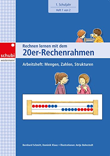 Rechnen lernen mit dem 20er-Rechenrahmen: Arbeitsheft: Mengen, Zahlen, Strukturen. 1. Schuljahr. Heft 1 von 2 (Rechnen lernen mit dem Rechenrahmen) von SCHUBI