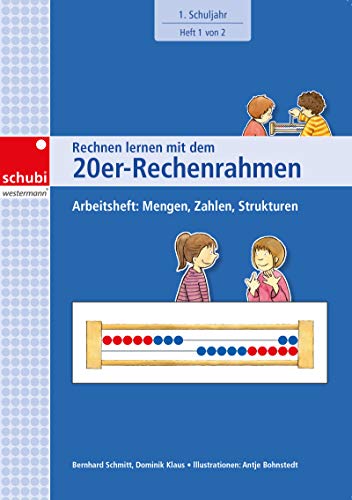 Rechnen lernen mit dem 20er-Rechenrahmen: Arbeitsheft: Mengen, Zahlen, Strukturen. 1. Schuljahr. Heft 1 von 2 (Rechnen lernen mit dem Rechenrahmen)