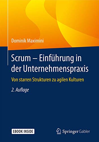 Scrum – Einführung in der Unternehmenspraxis: Von starren Strukturen zu agilen Kulturen von Springer