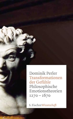Transformationen der Gefühle: Philosophische Emotionstheorien 1270-1670 von FISCHERVERLAGE