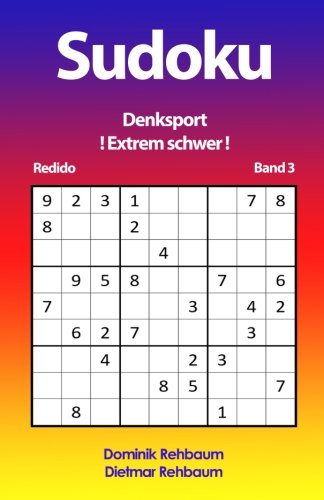 Redido Sudoku - Extrem schwer - schwer bis sehr schwer | Band 3 Redido Sudoku - Extrem schwer - schwer bis sehr schwer | Band 3 von CreateSpace Independent Publishing Platform