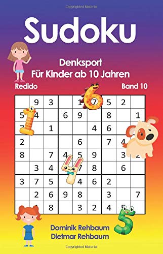 Redido Sudoku Kinder ab 10 | Denksport | Band 10 Redido Sudoku Kinder ab 10 | Denksport | Band 10 von CreateSpace Independent Publishing Platform