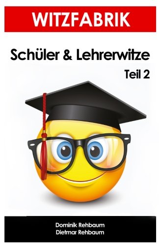 Witzfabrik - Schülerwitze und Lehrerwitze Teil 2 | Witzebuch & Witzesammlungd Witzfabrik - Schülerwitze und Lehrerwitze Teil 2 | Witzebuch & Witzesammlungd